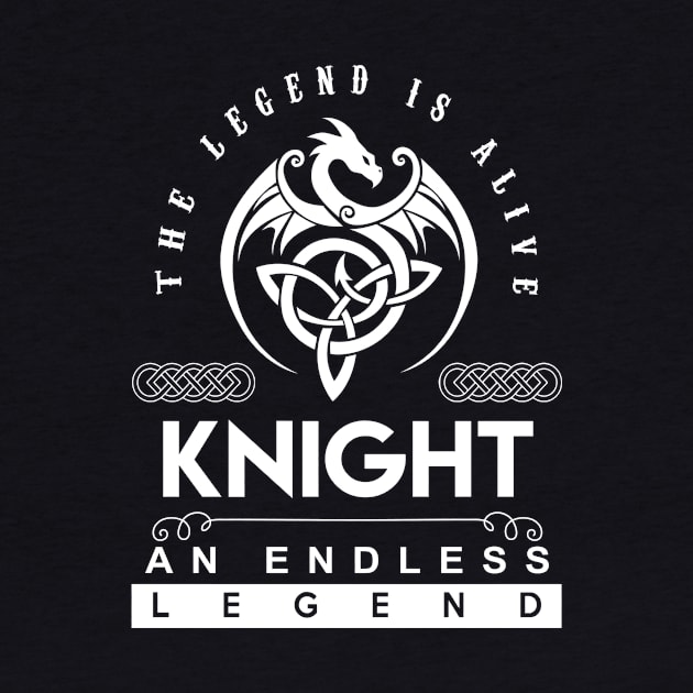 Knight Name T Shirt - The Legend Is Alive - Knight An Endless Legend Dragon Gift Item by riogarwinorganiza